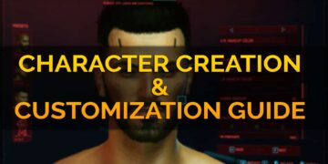 Cyberpunk 2077 Character Creation & Customization Guide
