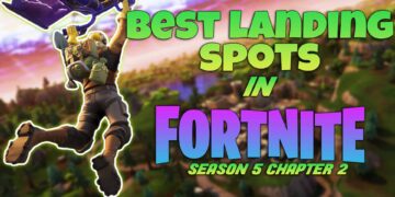 Best Spots To Land In Fortnite Season 5 Of Chapter 2
