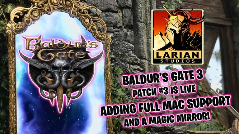 Larian Studios releases Patch #3 of their hit CRPG Baldur’s Gate 3, which finally adds full Mac support and other requested improvements.